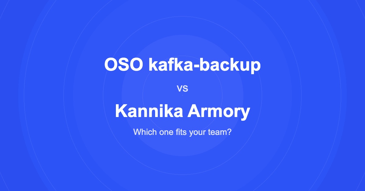 OSO kafka-backup vs Kannika Armory: which one fits your team?